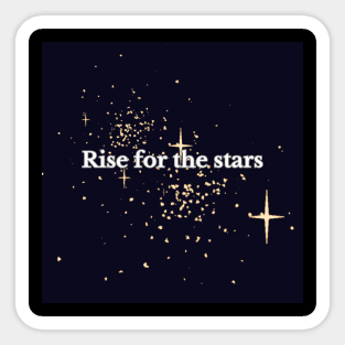 Rise for the stars T-shirt Sticker